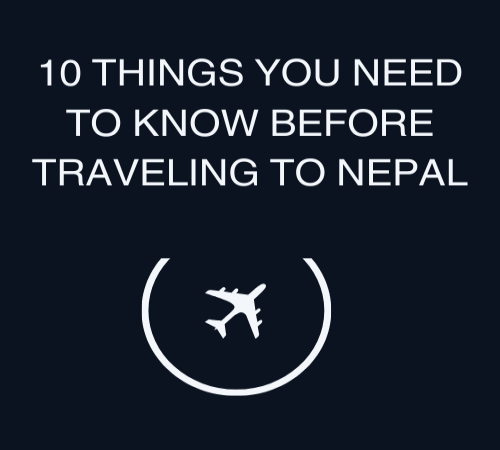 10 things you need to know before traveling to Nepal